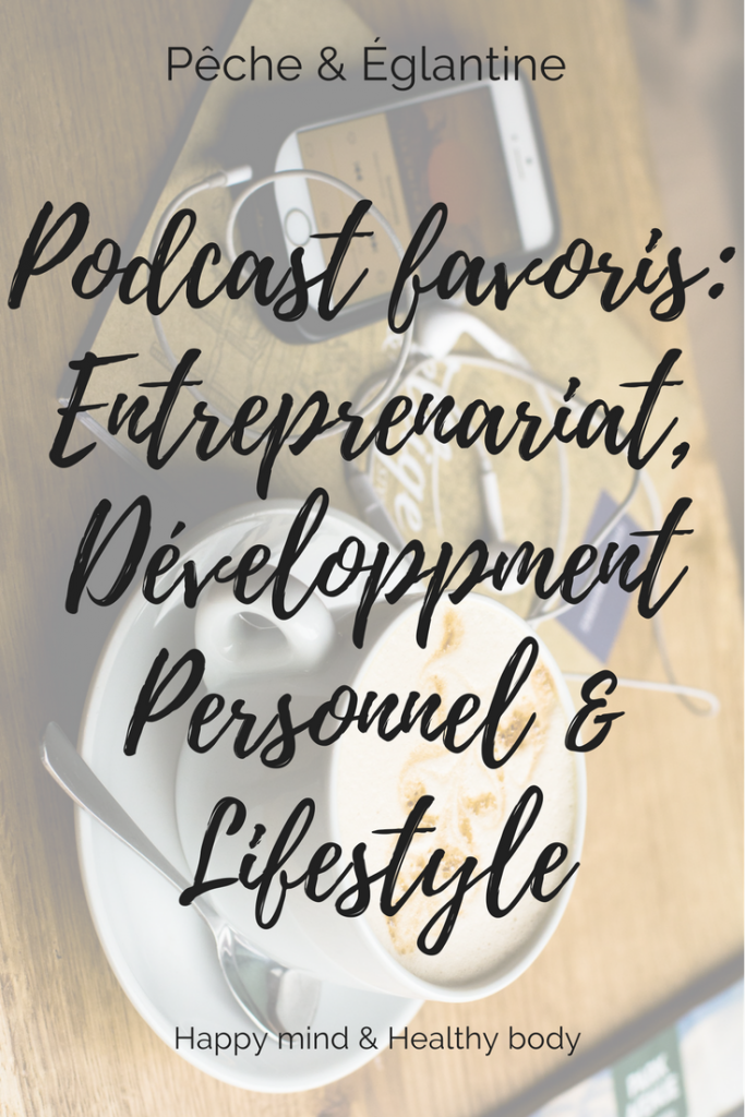 Podcast favoris _ Entreprenariat, développment personnel &amp; Lifestyle