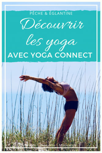 Découvrir le yoga pour soi avec Yoga Connect - Pêche  Églantine