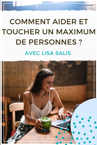 Comment toucher un maximum de personnes - Interview de Lisa Salis